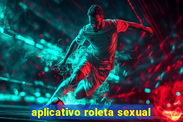 aplicativo roleta sexual